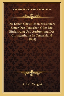 Die Ersten Christlichen Missionare Unter Den Te... [German] 1168349443 Book Cover