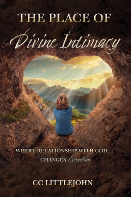 THE PLACE OF Divine Intimacy: Where Relationshi... 1777640202 Book Cover