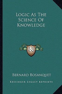 Logic As The Science Of Knowledge 1162884657 Book Cover