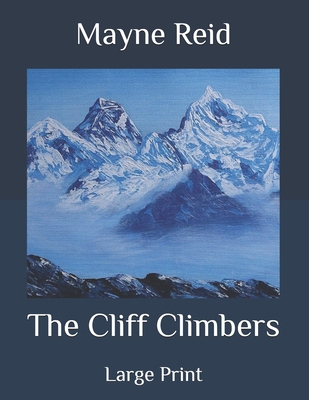 The Cliff Climbers: Large Print B08R6TN29W Book Cover