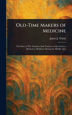 Old-Time Makers of Medicine 102306460X Book Cover