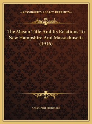 The Mason Title And Its Relations To New Hampsh... 1169438377 Book Cover