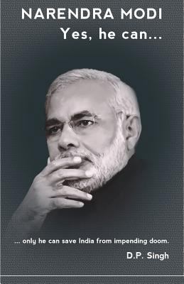 Narendra Modi: Yes he can: ...only he can save ... 1480184071 Book Cover