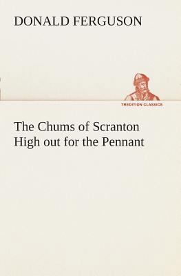 The Chums of Scranton High out for the Pennant 3849507564 Book Cover