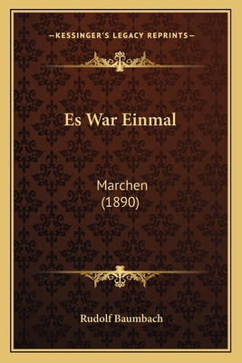 Es War Einmal: Marchen (1890) [German] 1168384265 Book Cover