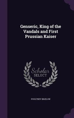Genseric, King of the Vandals and First Prussia... 1341406199 Book Cover