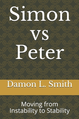 Simon vs Peter: Moving from Instability to Stab... B08NVGHHYL Book Cover