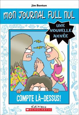 Mon Journal Full Nul: Une Nouvelle Ann?e: Compt... [French] 1443138703 Book Cover