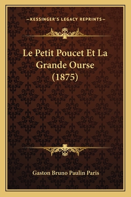Le Petit Poucet Et La Grande Ourse (1875) [French] 1166713105 Book Cover