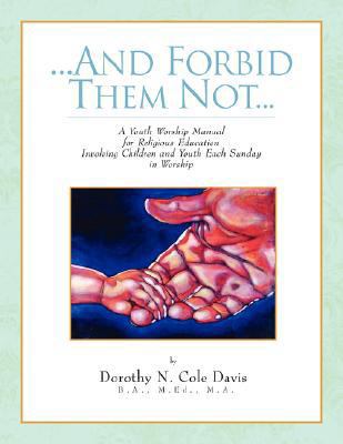 ...And Forbid Them Not... 1436305071 Book Cover