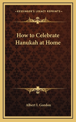 How to Celebrate Hanukah at Home 116867462X Book Cover