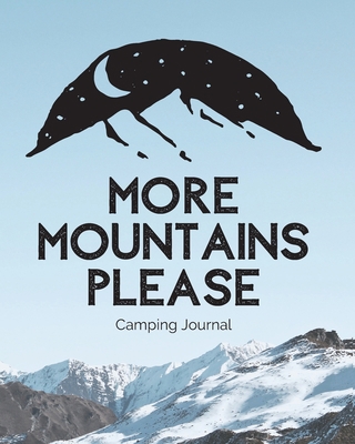 More Mountains Please: Camping Journal Family C... 1953332242 Book Cover