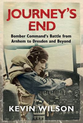 Journey's End: Bomber Command's Battle from Arn... 0297858211 Book Cover