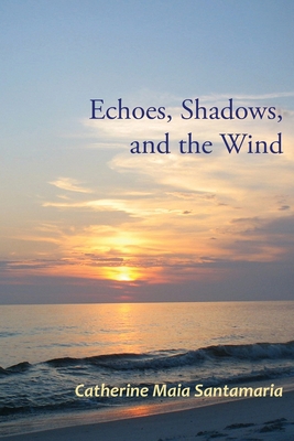 Echoes, Shadows, and the Wind 173576048X Book Cover