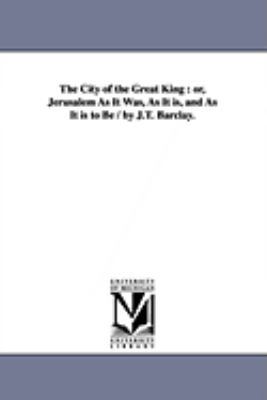 The City of the Great King: or, Jerusalem As It... 1425566723 Book Cover