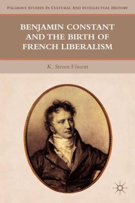 Benjamin Constant and the Birth of French Liber... 0230110096 Book Cover