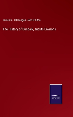 The History of Dundalk, and its Environs 3752592958 Book Cover