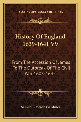 History Of England 1639-1641 V9: From The Acces... 1163117544 Book Cover