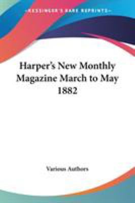 Harper's New Monthly Magazine March to May 1882 1419173901 Book Cover
