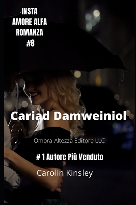 Cariad Damweiniol (INSTA AMORE ALFA ROMANZA) (Italian Edition)