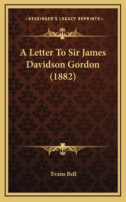 A Letter To Sir James Davidson Gordon (1882) 1168890373 Book Cover