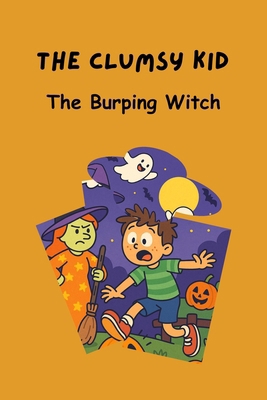 The Clumsy Kid: The Burping Witch B0FRS137XC Book Cover
