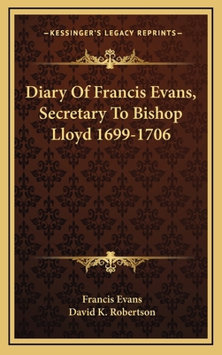 Diary of Francis Evans, Secretary to Bishop Llo... 1163535583 Book Cover