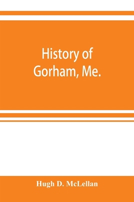 History of Gorham, Me. 9353899605 Book Cover