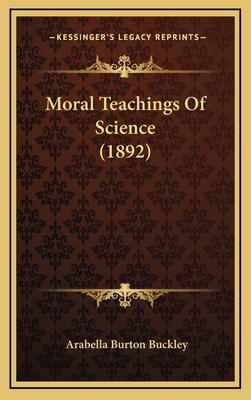 Moral Teachings Of Science (1892) 1165499681 Book Cover