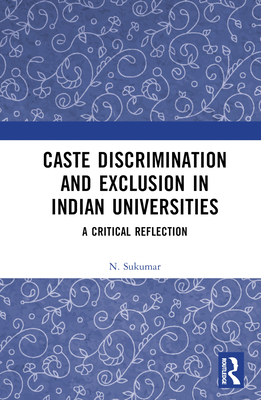Caste Discrimination and Exclusion in Indian Un... 0367556898 Book Cover