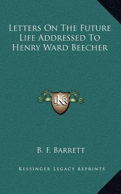 Letters on the Future Life Addressed to Henry W... 1163474983 Book Cover