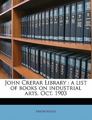 John Crerar Library: A List of Books on Industr... 1176746480 Book Cover