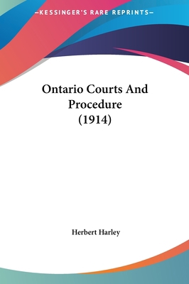 Ontario Courts and Procedure (1914) 1162186526 Book Cover