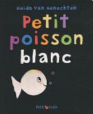 PETIT POISSON BLANC [French] 2871427003 Book Cover