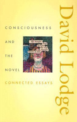 Consciousness and the Novel: Connected Essays 0674013778 Book Cover