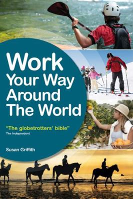 Work Your Way Around the World: The Globetrotte... 1854586963 Book Cover