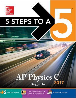 5 Steps to a 5 AP Physics C 2017 (McGraw-Hill 5... 1259588521 Book Cover