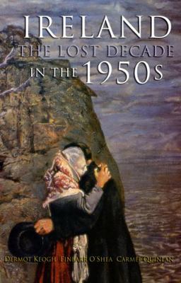 The Lost Decade: Ireland in the 1950s 1856354180 Book Cover