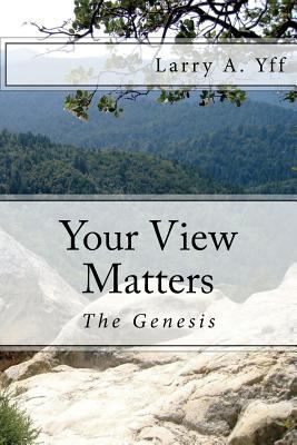 Your View Matters - The Genesis: Your View Matt... 1984923889 Book Cover