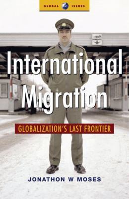 International Migration: Globalization's Last F... 1552661946 Book Cover