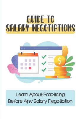 Guide To Salary Negotiations: Learn About Pract... B09CGFVH6T Book Cover