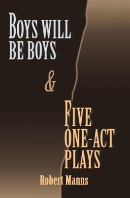 BOYS WILL BE BOYS and FIVE ONE-ACT PLAYS 0595349706 Book Cover