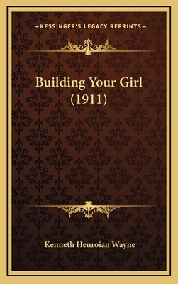 Building Your Girl (1911) 1164698346 Book Cover