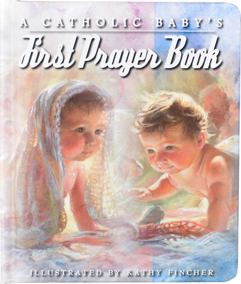 A Catholic Baby's First Prayer Book 0882717065 Book Cover
