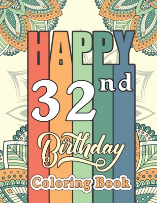 Happy 32nd Birthday Coloring Book: Snarky Birth... B08W3F35TD Book Cover