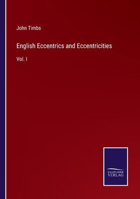 English Eccentrics and Eccentricities: Vol. I 3752562382 Book Cover