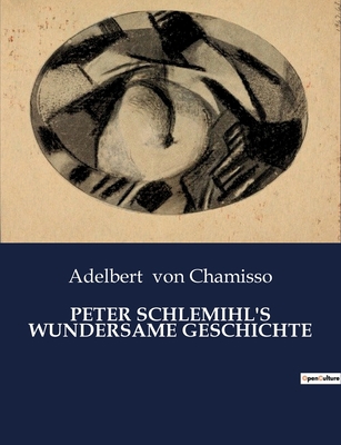 Peter Schlemihl's Wundersame Geschichte: Ein Ha... [German] B0BZ337R9Z Book Cover