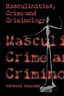 Masculinities, Crime and Criminology 0803979967 Book Cover