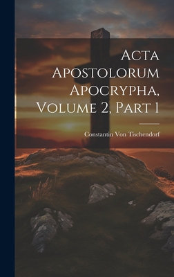 Acta Apostolorum Apocrypha, Volume 2, part 1 [Latin] 1020318589 Book Cover