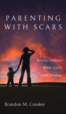 Parenting with Scars B0HMBXZTCG Book Cover